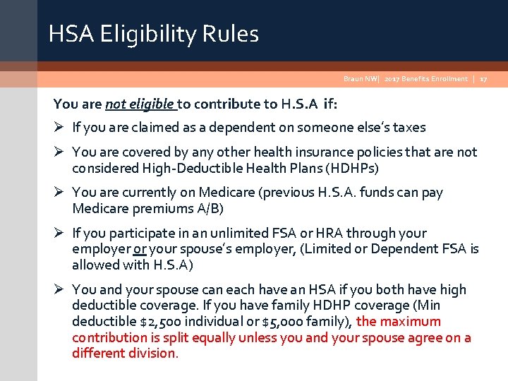 HSA Eligibility Rules Braun NW| 2017 Benefits Enrollment | 17 You are not eligible