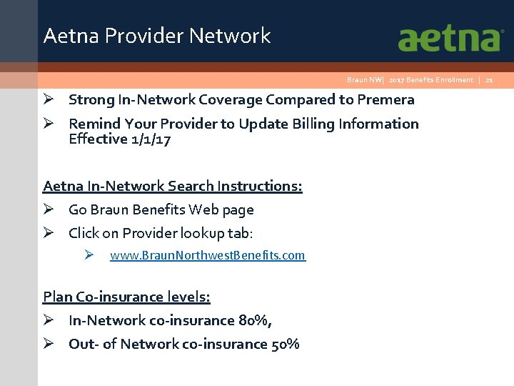 Aetna Provider Network Braun NW| 2017 Benefits Enrollment | 21 Ø Strong In Network