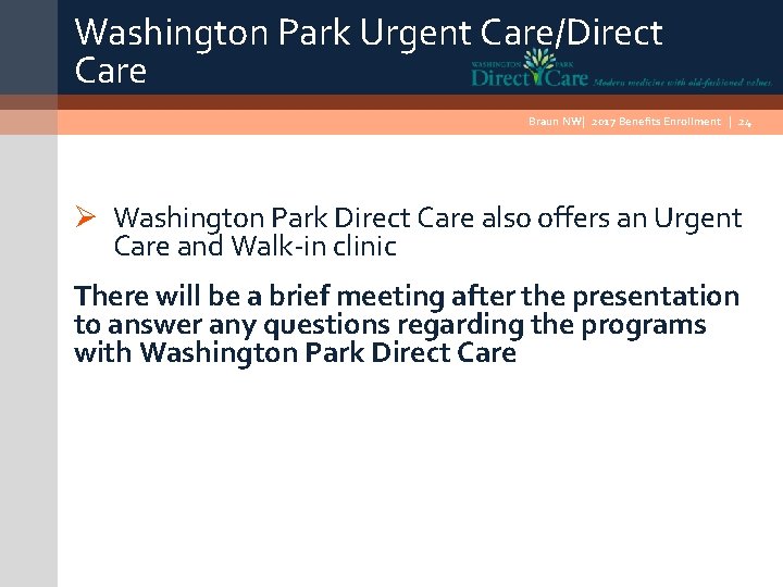 Washington Park Urgent Care/Direct Care Braun NW| 2017 Benefits Enrollment | 24 Ø Washington