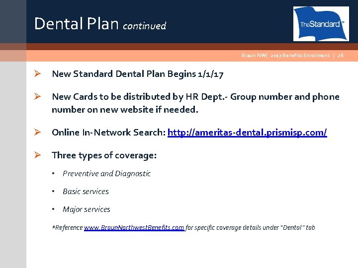 Dental Plan continued Braun NW| 2017 Benefits Enrollment | 26 Ø New Standard Dental