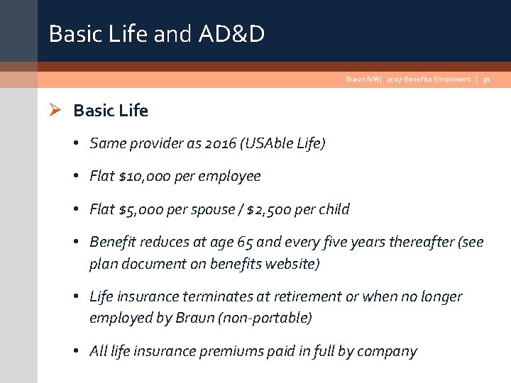 Basic Life and AD&D Braun NW| 2017 Benefits Enrollment | 31 Ø Basic Life