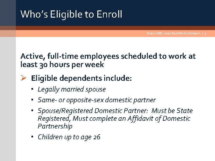 Who’s Eligible to Enroll Braun NW| 2017 Benefits Enrollment | 5 Active, full time