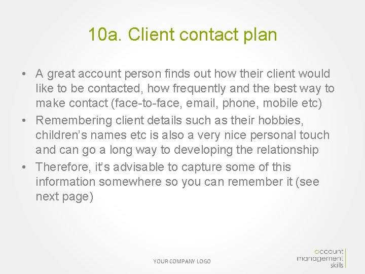 10 a. Client contact plan • A great account person finds out how their