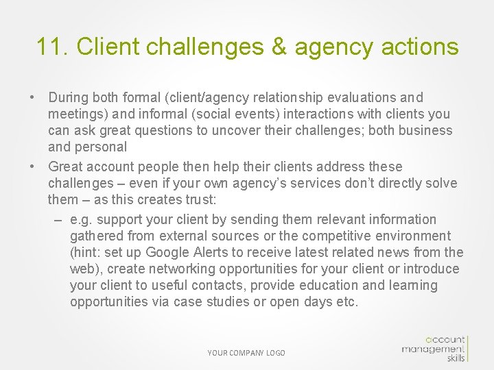 11. Client challenges & agency actions • During both formal (client/agency relationship evaluations and