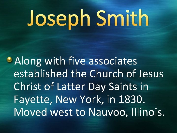 Joseph Smith Along with five associates established the Church of Jesus Christ of Latter