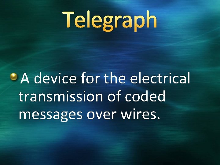 Telegraph A device for the electrical transmission of coded messages over wires. 