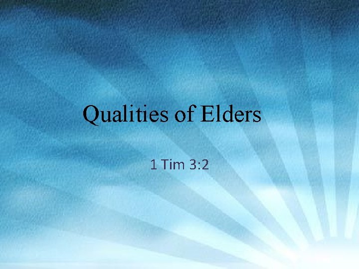 Qualities of Elders 1 Tim 3: 2 