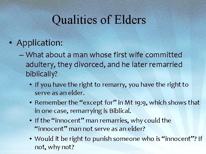 Qualities of Elders • Application: – What about a man whose first wife committed