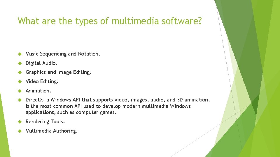 What are the types of multimedia software? Music Sequencing and Notation. Digital Audio. Graphics