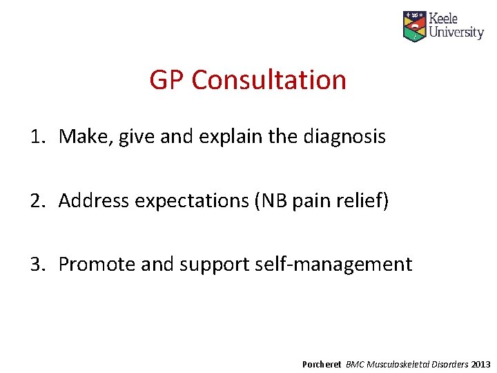 GP Consultation 1. Make, give and explain the diagnosis 2. Address expectations (NB pain