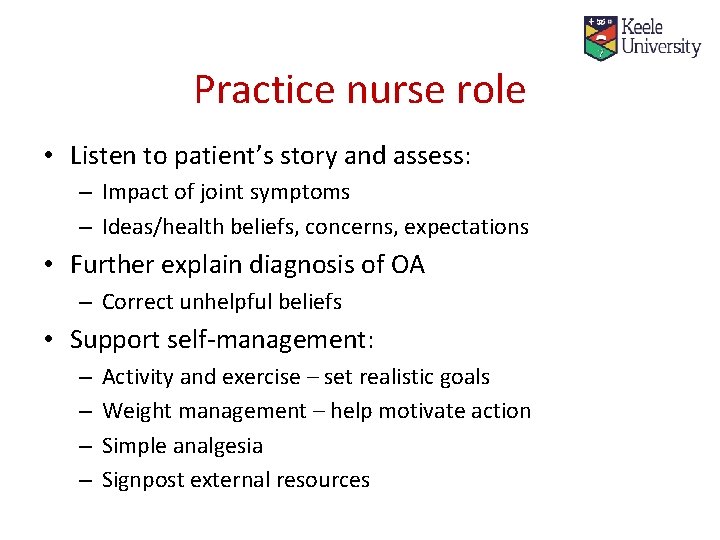 Practice nurse role • Listen to patient’s story and assess: – Impact of joint