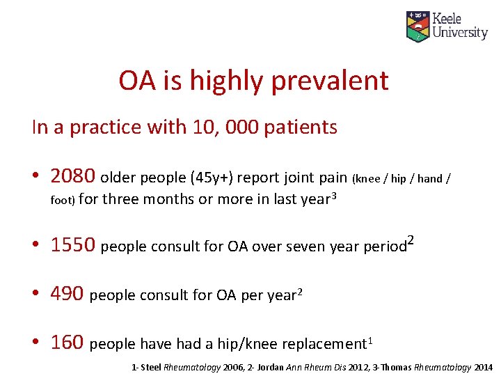OA is highly prevalent In a practice with 10, 000 patients • 2080 older