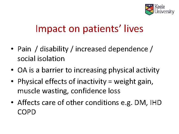 Impact on patients’ lives • Pain / disability / increased dependence / social isolation