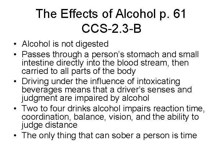 The Effects of Alcohol p. 61 CCS-2. 3 -B • Alcohol is not digested