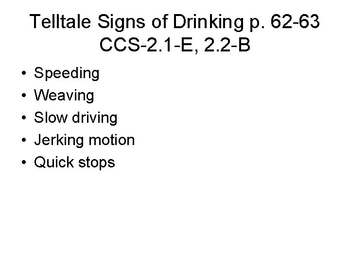 Telltale Signs of Drinking p. 62 -63 CCS-2. 1 -E, 2. 2 -B •