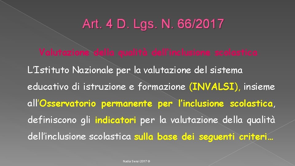 Art. 4 D. Lgs. N. 66/2017 Valutazione della qualità dell’inclusione scolastica L’Istituto Nazionale per