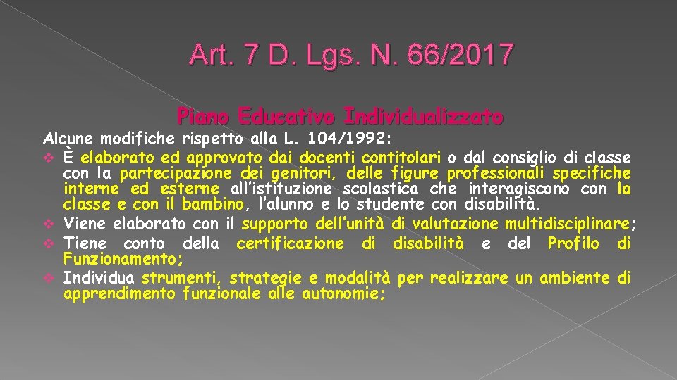 Art. 7 D. Lgs. N. 66/2017 Piano Educativo Individualizzato Alcune modifiche rispetto alla L.