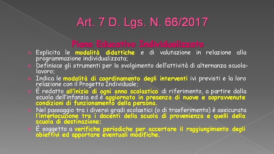 Art. 7 D. Lgs. N. 66/2017 Piano Educativo Individualizzato v v v Esplicita le