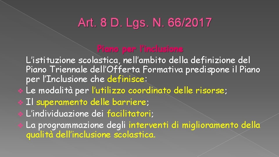 Art. 8 D. Lgs. N. 66/2017 Piano per l’inclusione L’istituzione scolastica, nell’ambito della definizione