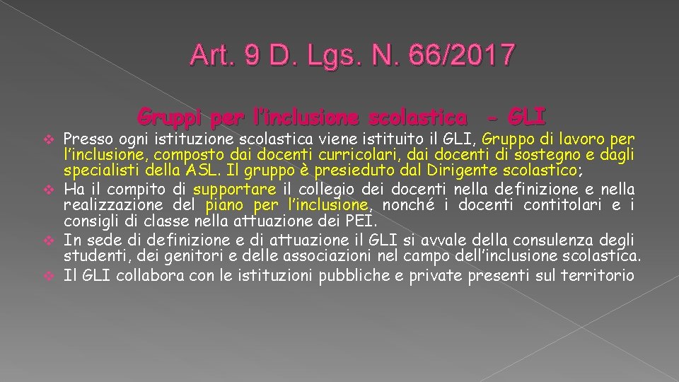Art. 9 D. Lgs. N. 66/2017 Gruppi per l’inclusione scolastica - GLI Presso ogni