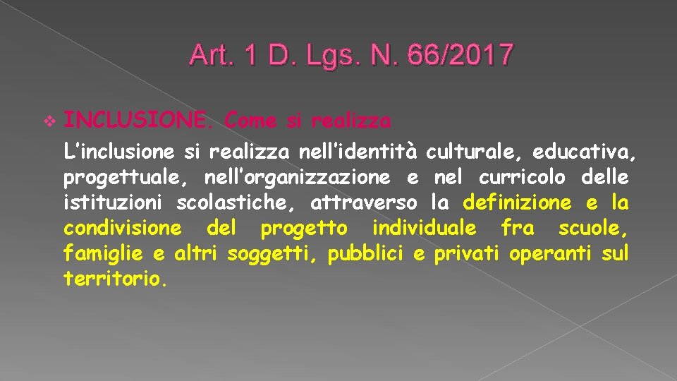Art. 1 D. Lgs. N. 66/2017 v INCLUSIONE. Come si realizza L’inclusione si realizza