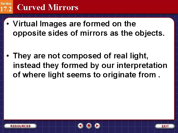 Section 17. 2 Curved Mirrors • Virtual Images are formed on the opposite sides