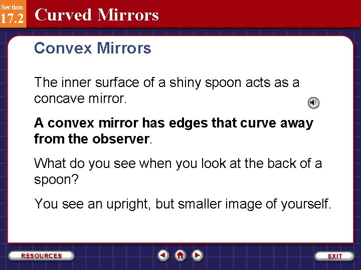 Section 17. 2 Curved Mirrors Convex Mirrors The inner surface of a shiny spoon