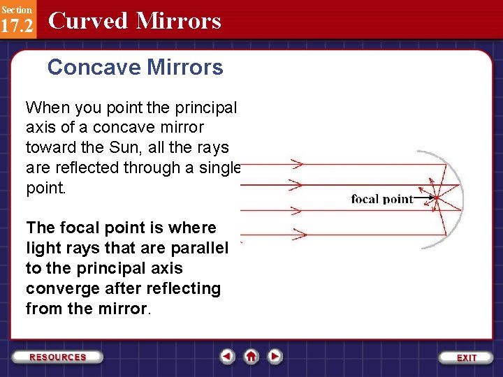 Section 17. 2 Curved Mirrors Concave Mirrors When you point the principal axis of