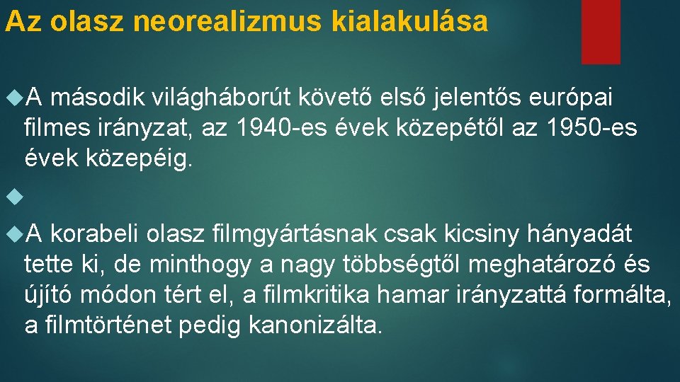 Az olasz neorealizmus kialakulása A második világháborút követő első jelentős európai filmes irányzat, az