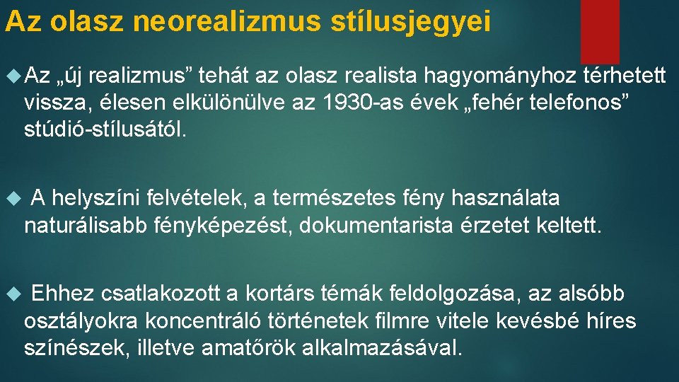 Az olasz neorealizmus stílusjegyei Az „új realizmus” tehát az olasz realista hagyományhoz térhetett vissza,