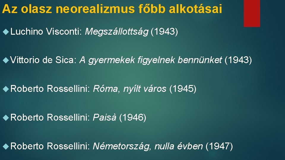 Az olasz neorealizmus főbb alkotásai Luchino Vittorio Visconti: Megszállottság (1943) de Sica: A gyermekek
