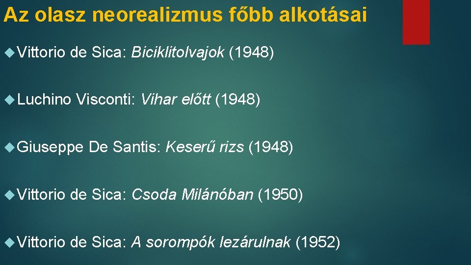 Az olasz neorealizmus főbb alkotásai Vittorio de Sica: Biciklitolvajok (1948) Luchino Visconti: Vihar előtt