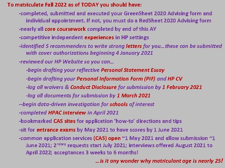 To matriculate Fall 2022 as of TODAY you should have: -completed, submitted and executed