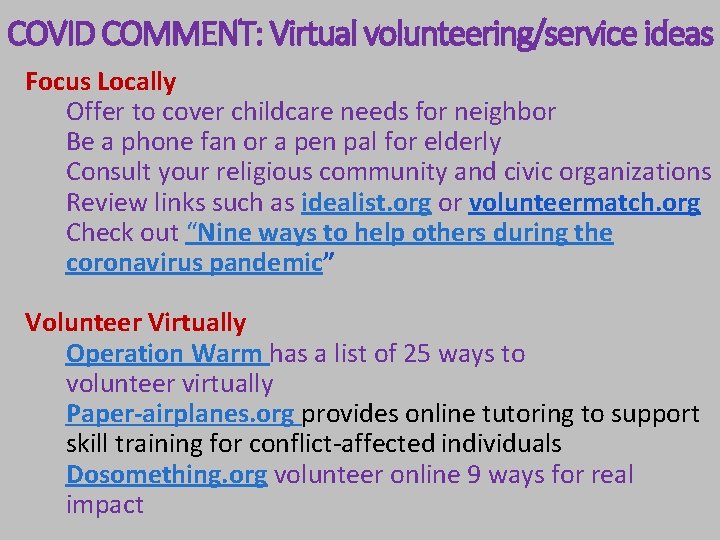 COVID COMMENT: Virtual volunteering/service ideas Focus Locally Offer to cover childcare needs for neighbor