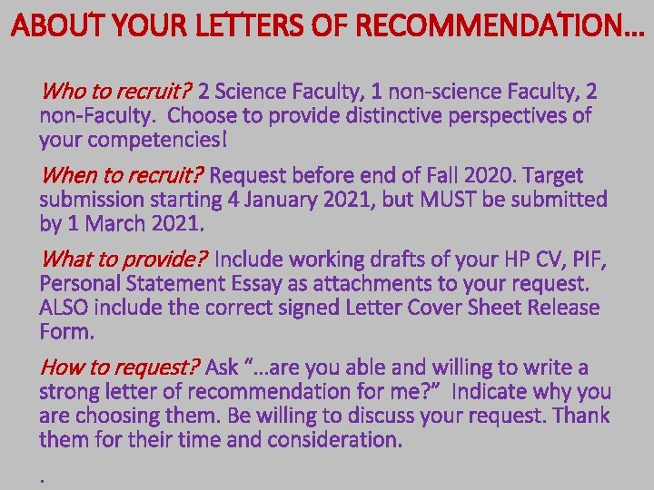 ABOUT YOUR LETTERS OF RECOMMENDATION… Who to recruit? 2 Science Faculty, 1 non-science Faculty,