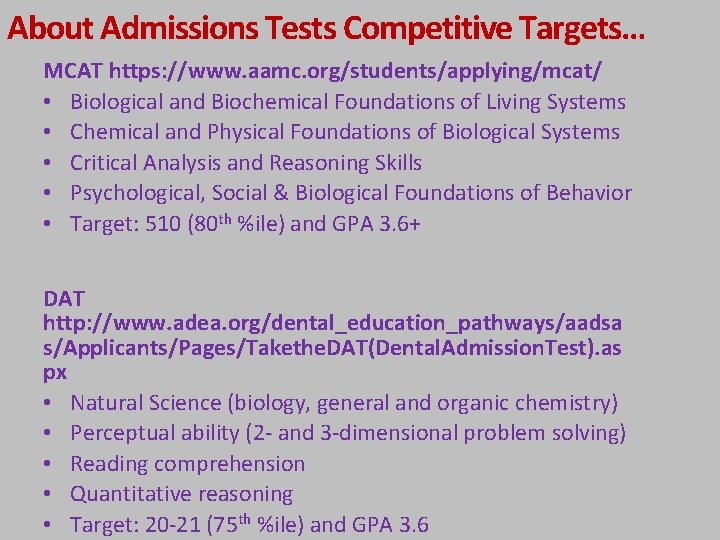 About Admissions Tests Competitive Targets… MCAT https: //www. aamc. org/students/applying/mcat/ • Biological and Biochemical