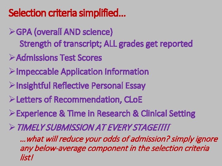 Selection criteria simplified… ØGPA (overall AND science) Strength of transcript; ALL grades get reported