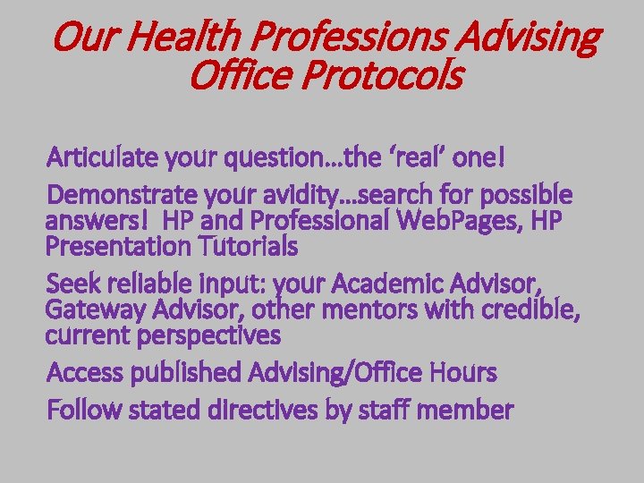 Our Health Professions Advising Office Protocols Articulate your question…the ‘real’ one! Demonstrate your avidity…search