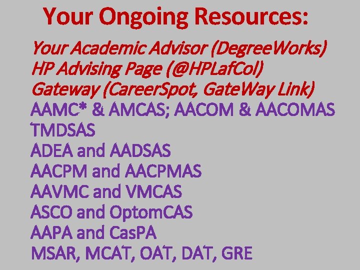 Your Ongoing Resources: Your Academic Advisor (Degree. Works) HP Advising Page (@HPLaf. Col) Gateway