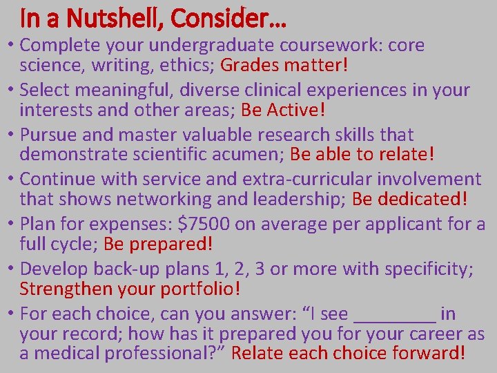 In a Nutshell, Consider… • Complete your undergraduate coursework: core science, writing, ethics; Grades