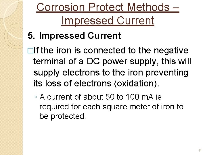 Corrosion Protect Methods – Impressed Current 5. Impressed Current �If the iron is connected