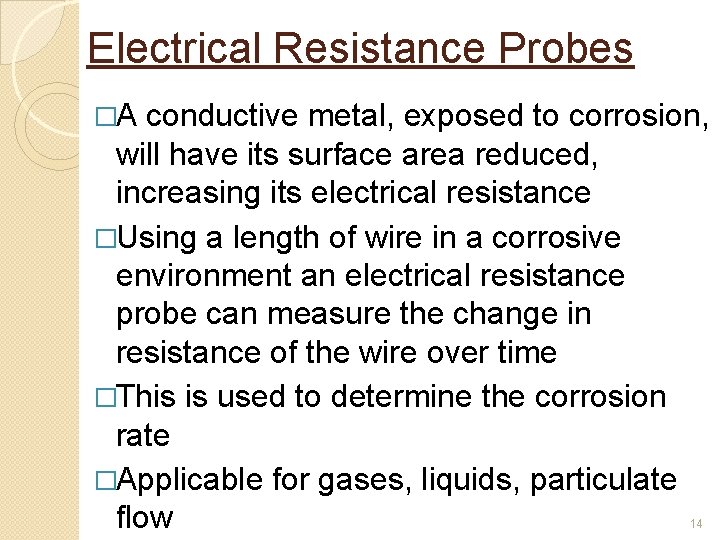 Electrical Resistance Probes �A conductive metal, exposed to corrosion, will have its surface area