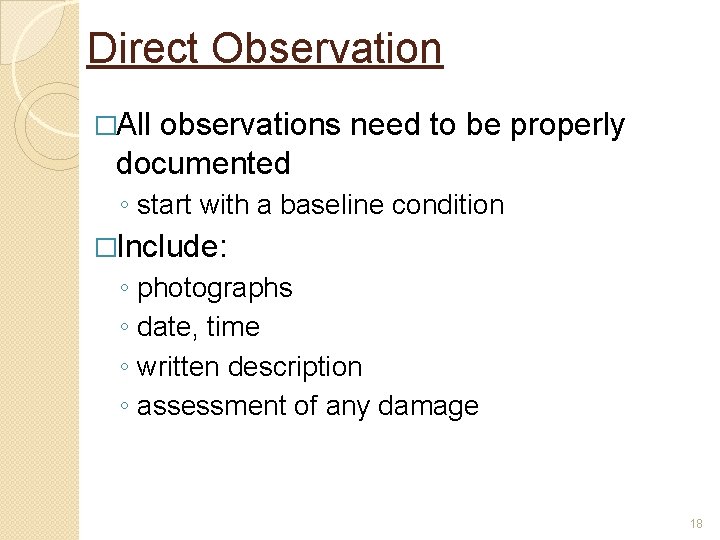 Direct Observation �All observations need to be properly documented ◦ start with a baseline