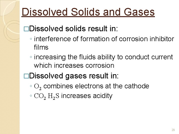 Dissolved Solids and Gases �Dissolved solids result in: ◦ interference of formation of corrosion