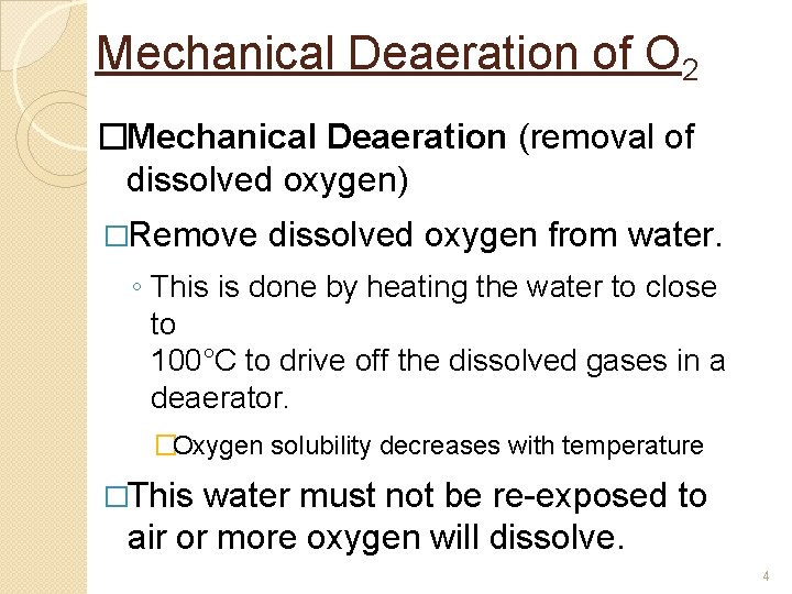 Mechanical Deaeration of O 2 �Mechanical Deaeration (removal of dissolved oxygen) �Remove dissolved oxygen