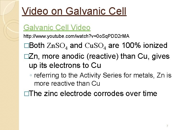 Video on Galvanic Cell Video http: //www. youtube. com/watch? v=0 o. Sq. PDD 2