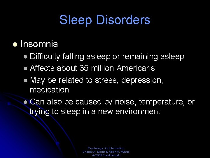 Sleep Disorders l Insomnia Difficulty falling asleep or remaining asleep l Affects about 35