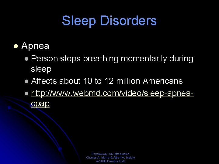 Sleep Disorders l Apnea Person stops breathing momentarily during sleep l Affects about 10