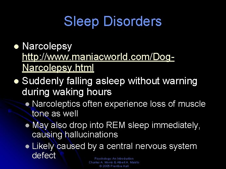 Sleep Disorders Narcolepsy http: //www. maniacworld. com/Dog. Narcolepsy. html l Suddenly falling asleep without