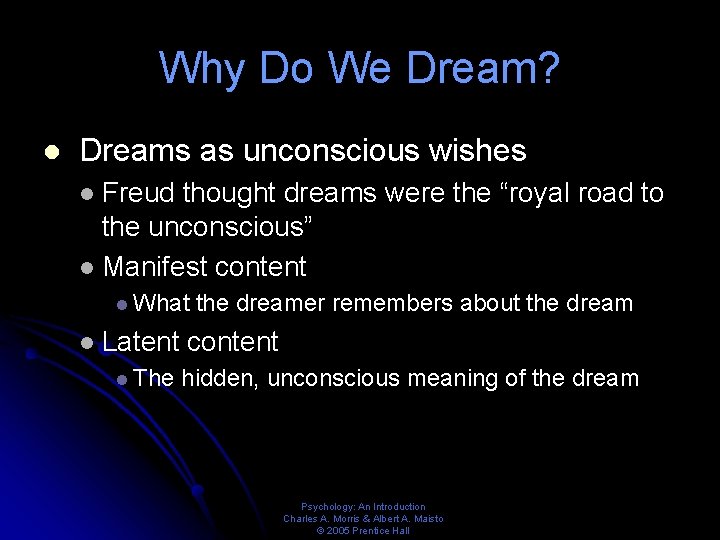 Why Do We Dream? l Dreams as unconscious wishes Freud thought dreams were the
